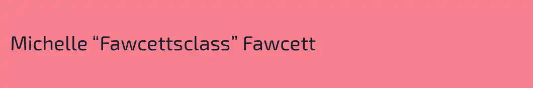 Michelle “Fawcettsclass” Fawcett